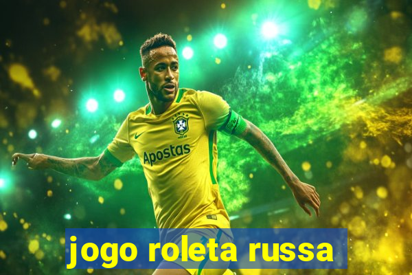 jogo roleta russa